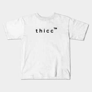 "thicc™" design Kids T-Shirt